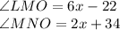 \angle{LMO} = 6x -22\\\angle{MNO} = 2x + 34