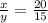 \frac{x}{y}=\frac{20}{15}