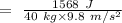 =\ \frac{1568\ J}{40\ kg\times 9.8\ m/s^2}