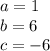 a = 1\\b = 6\\c = -6