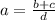 a = \frac{b+c}{d}