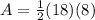 A = \frac{1}{2}(18)(8)