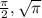 \frac{\pi}{2},\sqrt{\pi}