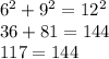 6^2+9^2=12^2 \\&#10;36+81=144 \\&#10;117=144