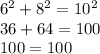 6^2+8^2=10^2 \\&#10;36+64=100 \\&#10;100=100
