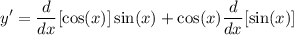 \displaystyle y' = \frac{d}{dx}[\cos(x)] \sin(x) + \cos(x) \frac{d}{dx}[\sin(x)]