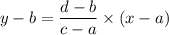 y-b=\dfrac{d-b}{c-a}\times (x-a)