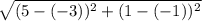 \sqrt{( 5-(-3) )^{2}+( 1-(-1) )^{2}}