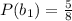 P(b_1) = \frac{5}{8}