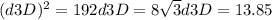 (d3D)^2=192&#10;d3D=8 \sqrt{3} &#10;d3D=13.85