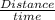 \frac{Distance}{time}