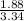 \frac{1.88}{3.34}