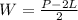 W=\frac{P-2L}{2}