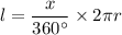 l=\dfrac{x}{360^{\circ}}\times2\pi r