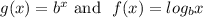 g(x)=b^{x} \ \text{and} \ \ f(x)=log_{b} x