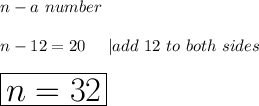 n-a\ number\\\\n-12=20\ \ \ \ |add\ 12\ to\ both\ sides\\\\\huge\boxed{n=32}