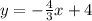 y=- \frac{4}{3} x+4