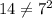 14\not=7^2