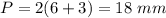 P=2(6+3)=18\ mm