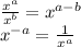 \frac{ x^{a}}{ x^{b} } = x^{a-b} \\ x^{-a} = \frac{1}{ x^{a}}