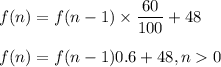 f(n)=f(n-1)\times \dfrac{60}{100}+48\\\\f(n)=f(n-1)0.6+48,n0