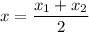 x=\dfrac{x_1+x_2}{2}