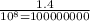 \frac{1.4}{10^8 = 100000000}