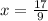 x= \frac{17}{9}