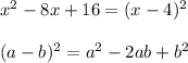x^2-8x+16=(x-4)^2\\\\&#10;(a-b)^2=a^2-2ab+b^2