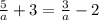 \frac{5}{a} +3= \frac{3}{a} -2