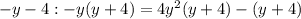 -y-4 : -y(y+4) = 4y^2(y+4)-(y+4)