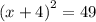 {(x + 4)}^{2}  = 49