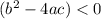 (b^{2}-4ac)< 0