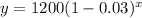 y = 1200(1-0.03)^x