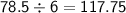 \sf78.5\div6=117.75