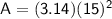 \sf~A=(3.14)(15)^2