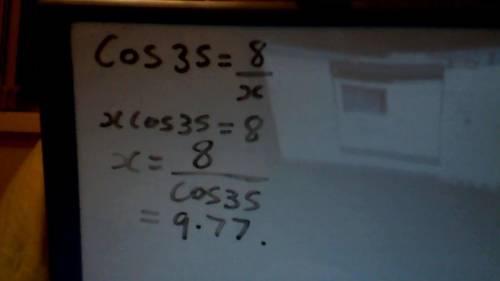 If cos 35 degrees =8/x , find x (3sf)