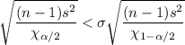 \sqrt{\dfrac{(n-1)s^2}{\chi_{\alpha/2}}}