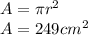 A=\pi r^{2}\\A=249 cm^{2}