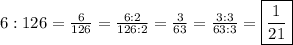 6:126=\frac{6}{126}=\frac{6:2}{126:2}=\frac{3}{63}=\frac{3:3}{63:3}=\boxed{\frac{1}{21}}