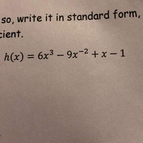 Decide if this function is a polynomial function. if so, write it in standard form, classify by degr