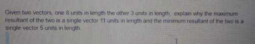 Given two vectors, one 8 units in length the other 3 units in length, explain why the maximum result