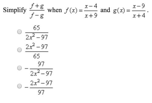 Simplify f+g / f-g when f(x)= x-4 / x+9 and g(x)= x-9 / x+4