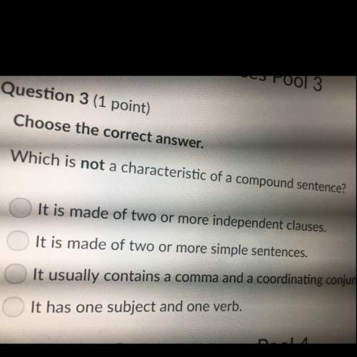 Answer which is not a characteristic of a compound sentence.