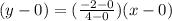 (y-0)=(\frac{-2-0}{4-0})(x-0)