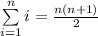 \sum\limits^{n}_{i=1}i=\frac{n(n+1)}{2}