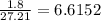 \frac{1.8}{27.21} = 6.6152