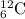 _6^{12}\textrm{C}