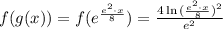 f(g(x)) = f(e^{\frac{e^2 \cdot x}{8}}) =\frac{4 \ln {(\frac{e^2 \cdot x}{8})^2}}{e^2}