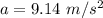 a=9.14\ m/s^2